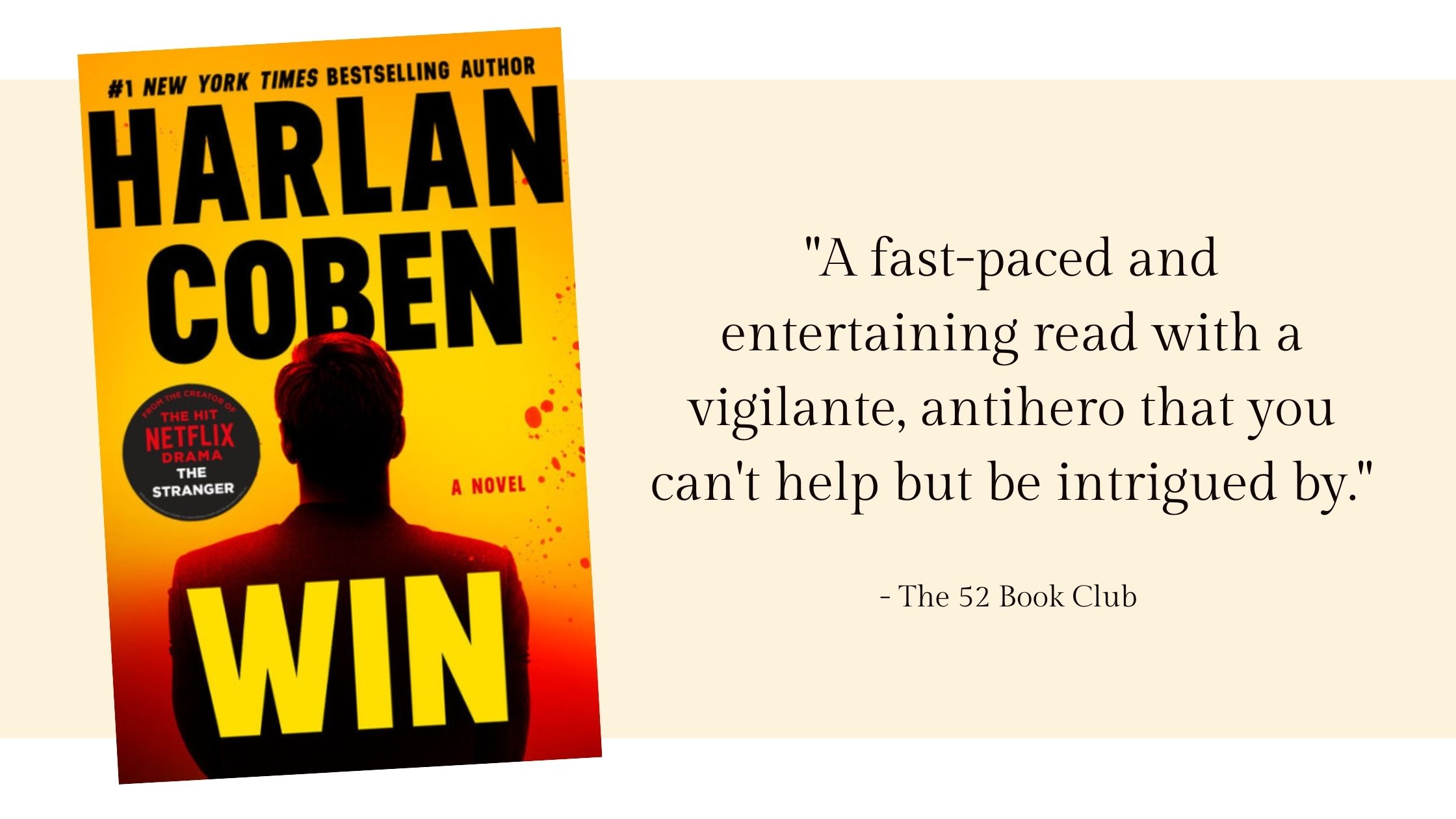 Win by Harlan Coben -- a fast-paced and entertaining read with a vigilante, antihero that you can't help but be intrigued by.