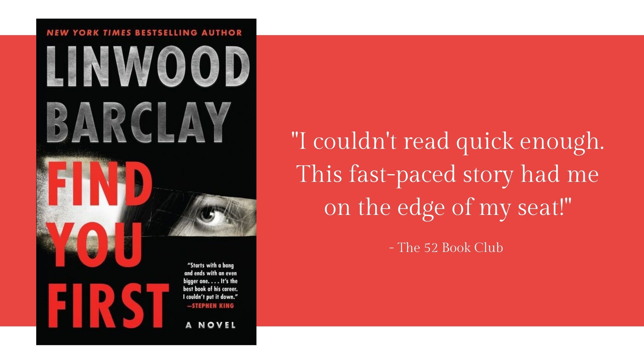 Find You First by Linwood Barclay -- I couldn't read quick enough. This fast-paced story had me on the edge of my seat.