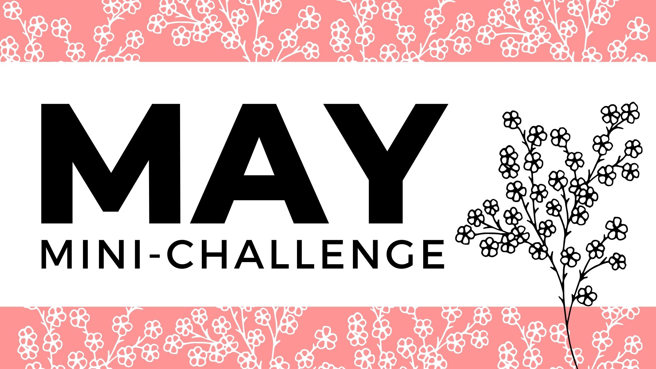 May Mini Challenge 2021