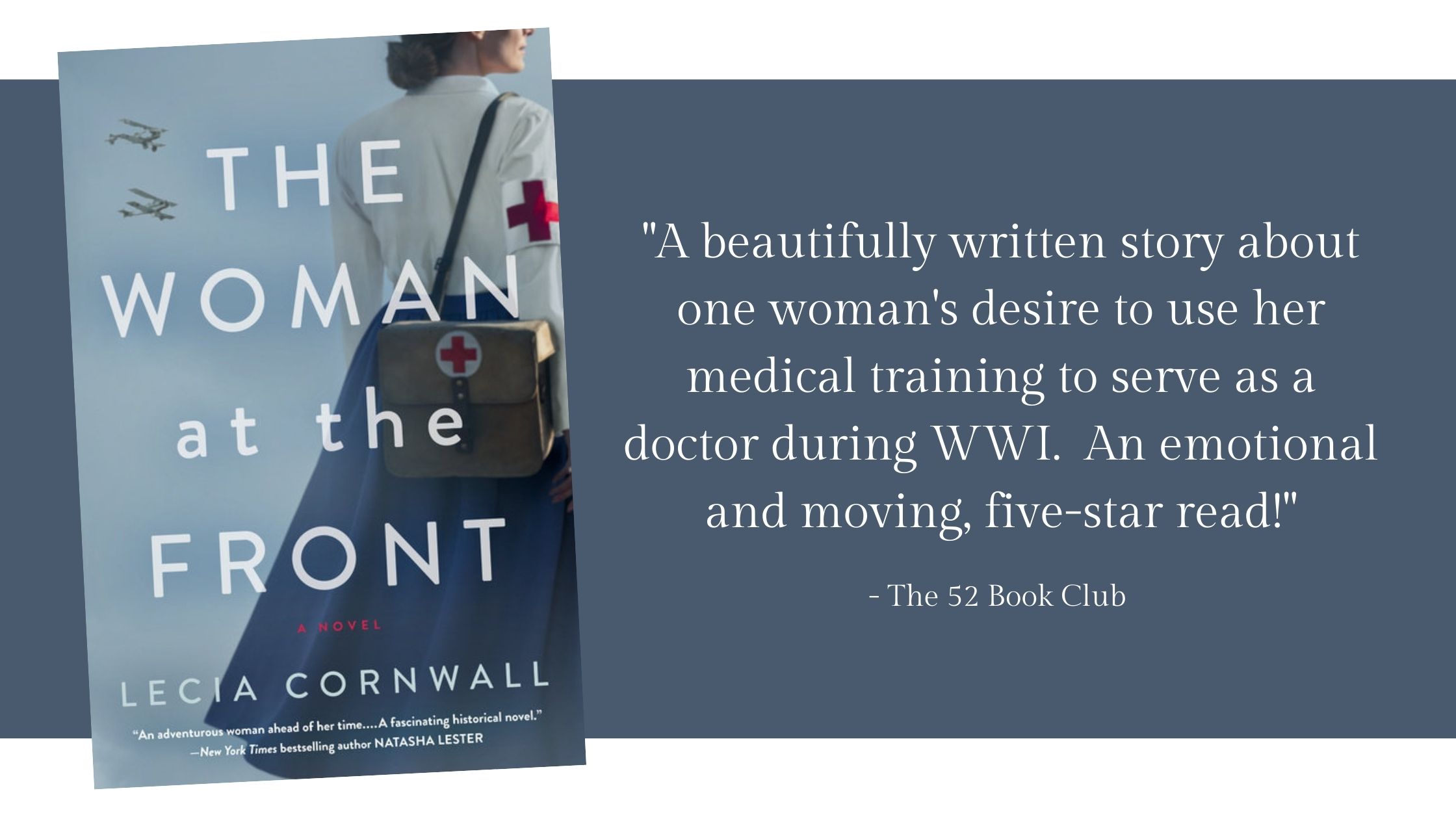 The Woman at the Front -- A beautifully written story about one woman's desire to use her medical training to serve as a doctor in WWI.